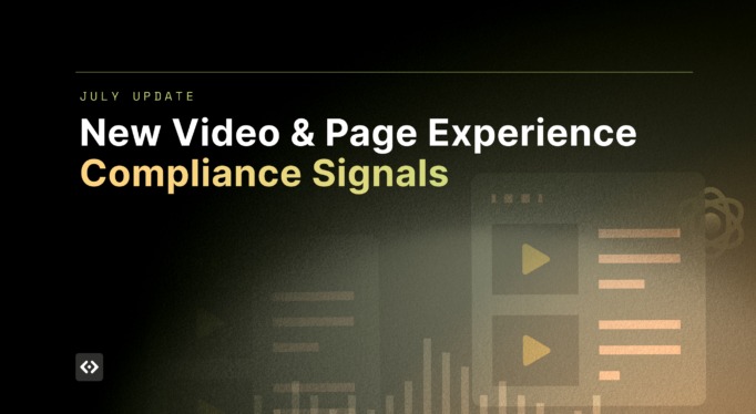 July Update: New Video & Page Experience Compliance Signals