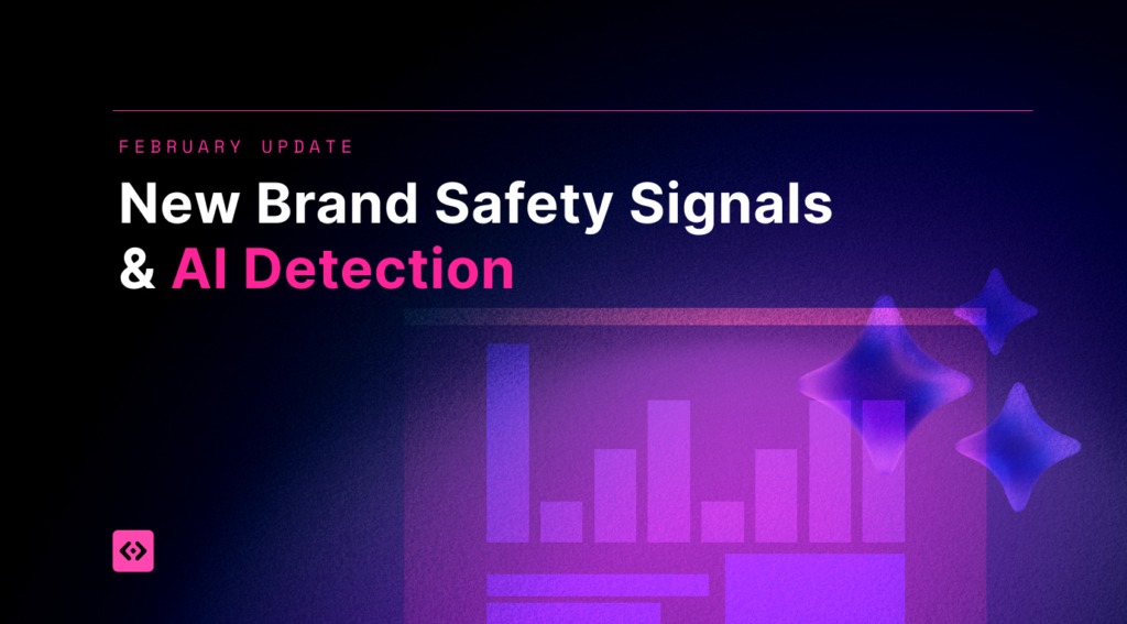 February Update: New Brand Safety Signals & AI Detection 