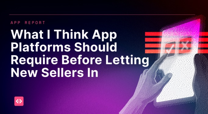 What I Think App Platforms Should Require Before Letting New Sellers In