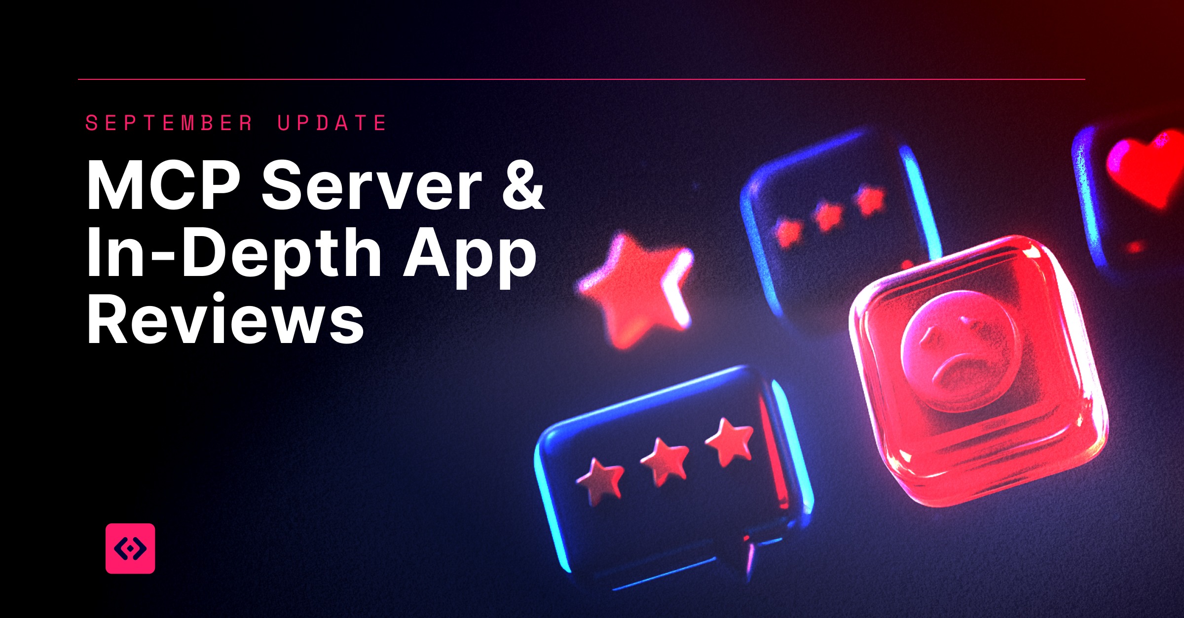September Update: MCP Server & In-Depth App Reviews