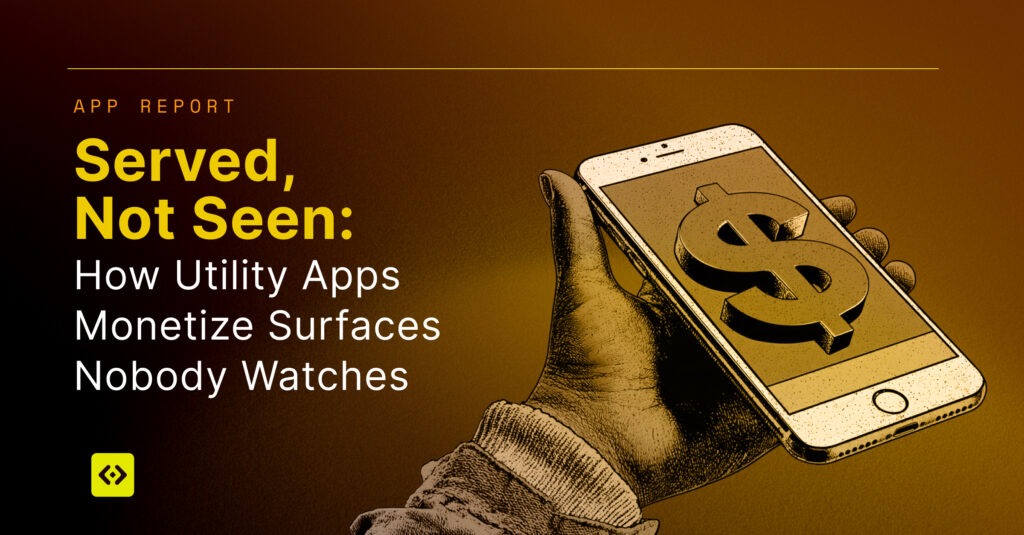 Served, Not Seen: How Utility Apps Monetize Surfaces Nobody Watches